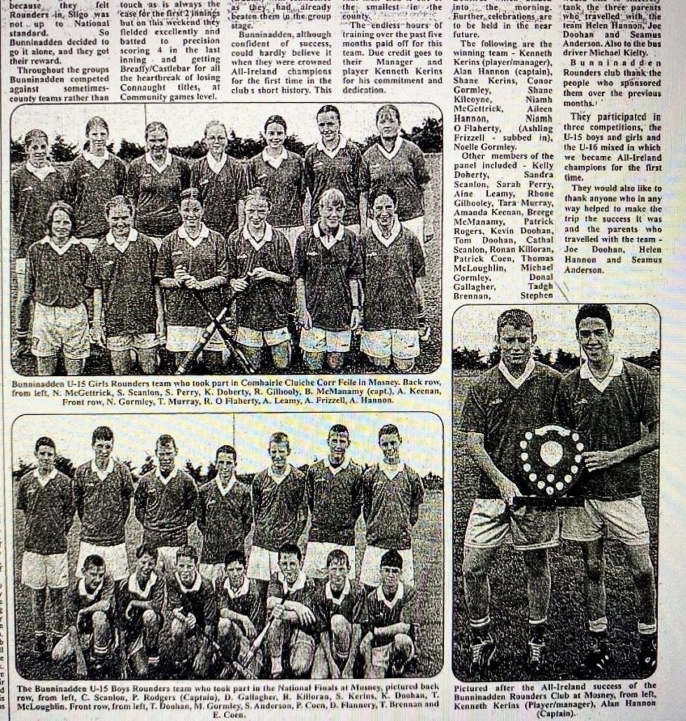 Bunninadden Rounders, GAA Rounders, Sligo Rounders, Connacht Rounders, All-Ireland Rounders, Féile competition, Rounders history, Mosney, Community Games, Irish Rounders, Kenneth Kerins, Alan Hannon, Shane Kerins, Conor Gormley, Shane Kilcoyne, Niamh McGetrick, Aileen Hannon, Niamh O’Flaherty, Aishling Frizzell, Noelle Gormley, Kelly Sonery, Sandra Scanlon, Sarah Perry, Anne Leamy, Rhona Gilhooly, Tara Murray, Amanda Keenan, Breege McManamy, Patrick Rogers, Kevin Doohan, Tom Doohan, Cathal Scanlon, Ronan Killoran, Patrick Coen, Thomas McLoughlin, Michael Gormley, Donal Gallagher, Tadhg Brennan, Stephen Anderson, Damien Flannery, Eamonn Coen, Limekiln Rounders, Erne Eagles, Breaffy Rounders, Sligo sport, Connacht sport, Rounders Ireland, All-Ireland champions